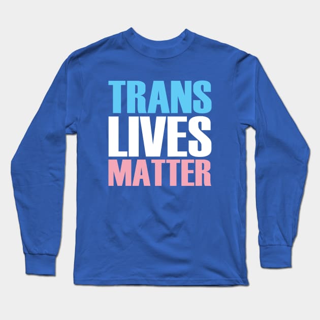 Trans Lives Matter Long Sleeve T-Shirt by Trans Action Lifestyle